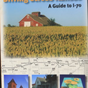 On this cover, multiple images in a mosaic. The main image at top is a red barn with brown roof across a yellow field of crops. Three small pictures are along the bottom: Two tall red towers, a white house behind a picket fence, a VanGogh painting reproduction on a tall billboard from a low angle. Behind everything is a black and white road map of I-70 through Kansas.