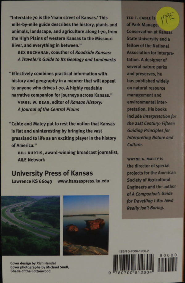 Two small photos on the cover are in the lower left: A curve of highway between two green hills; rocks in the middle of a lake at sunset. Additional text: "University Press of Kansas. Lawrence KS 66049 www.kansaspress.ku.edu. Cover design by Rich Hendel. Cover photographs by Michael Snell, Shade of the Cottonwood. Ted T. Cable is... of Park Management Conservation at Kansas State University and a fellow of the National Association for Interpretation. A designer of several nature parks and preserves, he has published widely on natural resource management and environmental interpretation. His books include Interpretation for the 21st Century: Fifteeen Guiding Principles for Interpreting Nature and Culture. Wayne A. Maley is the director of special projects for the American Society of Agricultural Engineers and the author of A Companion's Guide for Travelling I-80: Iowa Really Isn't Boring."