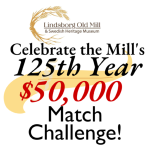 Lindsborg Old Mill & Swedish Heritage Museum Celebrate the Mill's 125th Year $50,000 Match Challenge!