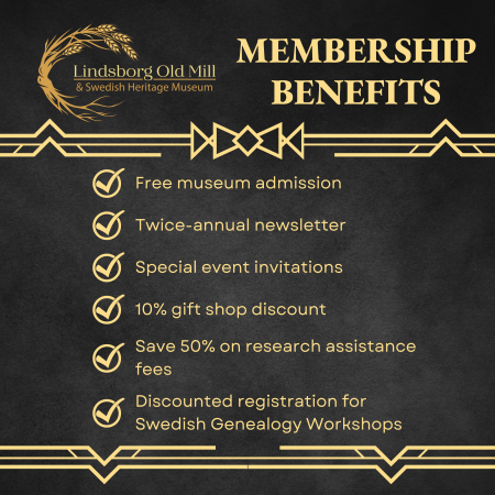 Lindsborg Old Mill & Swedish Heritage Museum Membership Benefits Free museum admission Twice-annual newsletter Special event invitations 10% gift shop discount Save 50% on research assistance fees Discounted registration for Swedish Genealogy Workshops